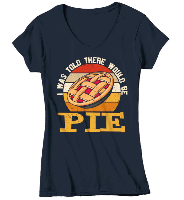 Women's V-Neck Funny Thanksgiving TShirt Told There Pie Shirts Apple Pumpkin Hilarious T Shirt Holiday Tee Ladies Soft Vintage Graphic T-Shirt-Shirts By Sarah