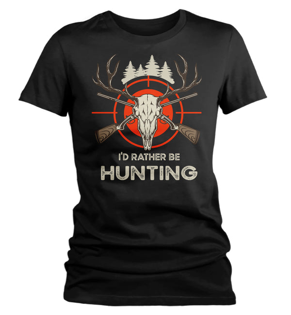 Women's Funny Hunting T Shirt Rather Be Hunting Shirt Hunter Gift Deer Skull T Shirt Rifles Shirt Hunting Gift Ladies Woman-Shirts By Sarah