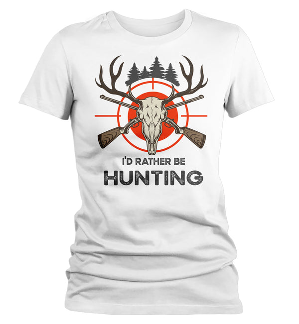 Women's Funny Hunting T Shirt Rather Be Hunting Shirt Hunter Gift Deer Skull T Shirt Rifles Shirt Hunting Gift Ladies Woman-Shirts By Sarah