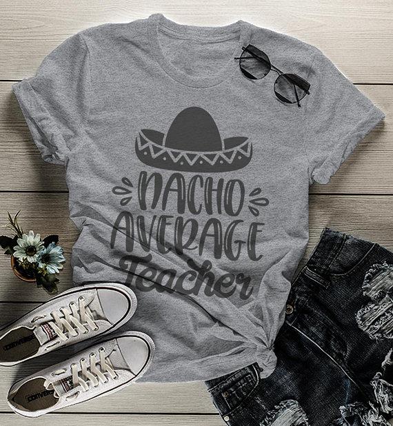 Women's Funny Teacher T Shirt Nacho Average Teaching Saying Tee Sombrero Teacher Gift Idea-Shirts By Sarah