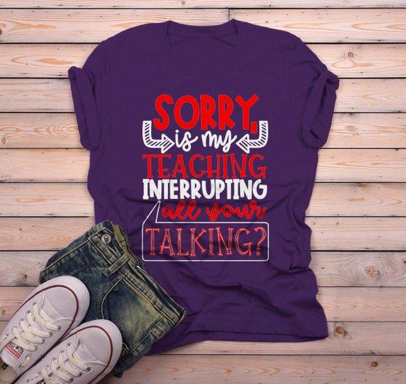 Men's Funny Teacher T Shirt Teaching Interrupting Your Talking Shirts Gift Idea Teachers Tees-Shirts By Sarah