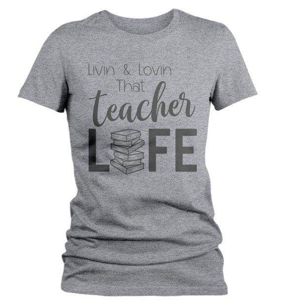 Women's Teacher Life T Shirt Livin' Lovin' Teaching Saying Tee Books Teacher Gift Idea-Shirts By Sarah