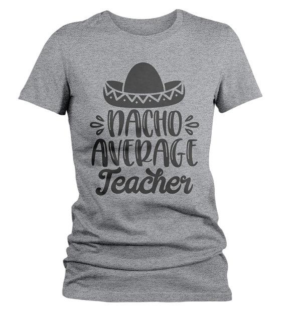Women's Funny Teacher T Shirt Nacho Average Teaching Saying Tee Sombrero Teacher Gift Idea-Shirts By Sarah