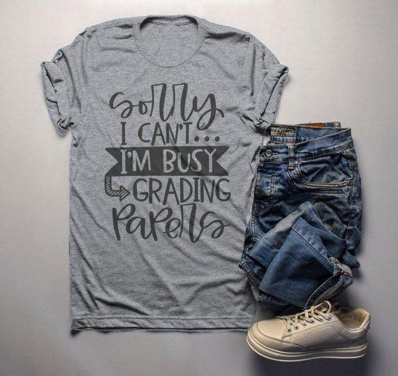 Men's Funny Teacher T Shirt Sorry I Can't Tee Grading Papers Shirts For Teachers Gift Idea-Shirts By Sarah