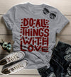 Women's Valentine's Day T Shirt Do All Things With Love Shirts Inspirational Tee Saying Shirts