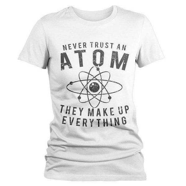 Women's Funny Science T Shirt Never Trust Atom Graphic Tee Geek Shirt Gift Idea Nerd-Shirts By Sarah