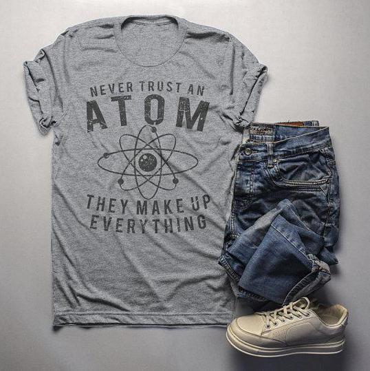 Men's Funny Science T Shirt Never Trust Atom Graphic Tee Geek Shirt Gift Idea Nerd-Shirts By Sarah