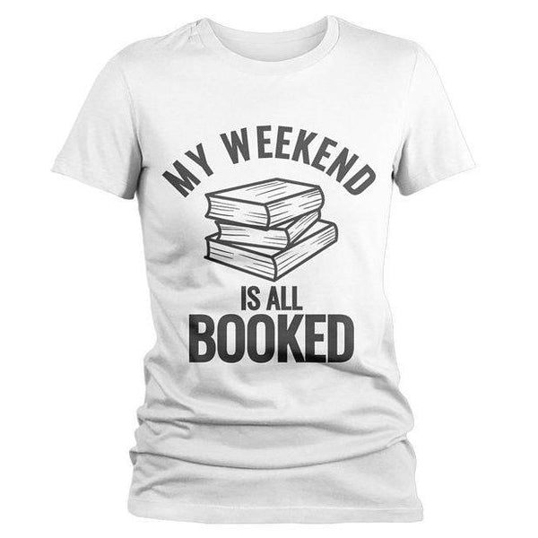Women's Funny Book T Shirt Weekend All Booked Shirt Librarian Author Gift Idea Geek Shirts Reader-Shirts By Sarah