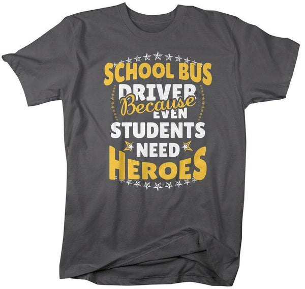 Men's School Bus Driver Shirt Bus Driver T-Shirt Students Need Heroes Tee Funny Gift Idea-Shirts By Sarah