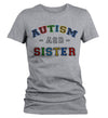 Women's Autism Sister Shirt ASD Autism Spectrum Shirts Awareness Tee Sisters Sis Support Tee