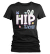 Women's Easter Teacher T-Shirt One Hip Teacher Shirt Teachers Shirts Cute Easter Bunny Tshirt