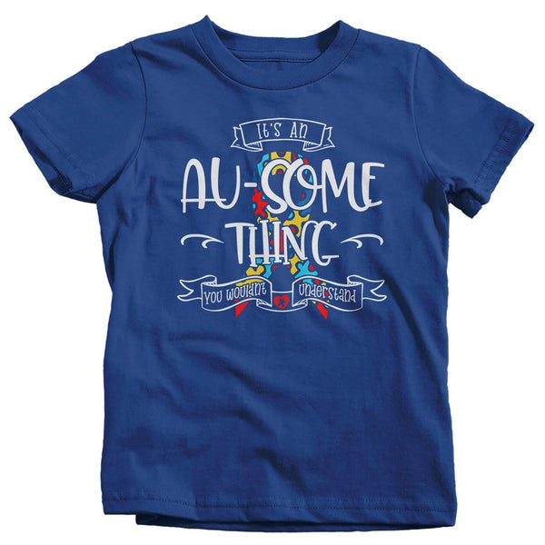 Kids Autism T-Shirt It's An Au-Some Thing Shirts You Wouldn't Understand Autistic Awareness TShirt Toddler-Shirts By Sarah