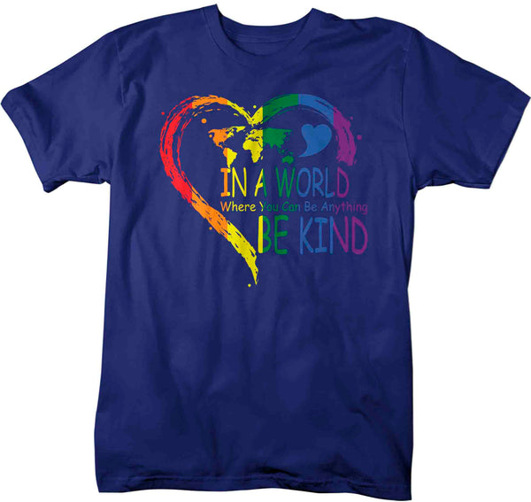 Men's Be Kind Shirt In A World Where You Can Be Anything LGBT T Shirt Tee Rainbow Gift LGBTQ TShirt Gay Pride Shirt Man Unisex-Shirts By Sarah