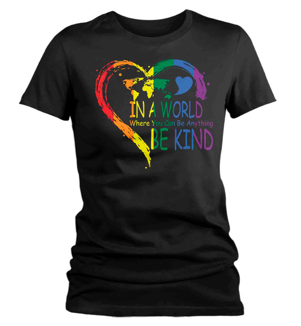 Women's Be Kind Shirt In A World Where You Can Be Anything LGBT T Shirt Tee Rainbow Gift LGBTQ TShirt Gay Pride Shirt Ladies Woman-Shirts By Sarah