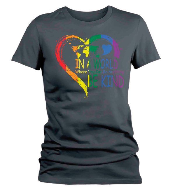 Women's Be Kind Shirt In A World Where You Can Be Anything LGBT T Shirt Tee Rainbow Gift LGBTQ TShirt Gay Pride Shirt Ladies Woman-Shirts By Sarah