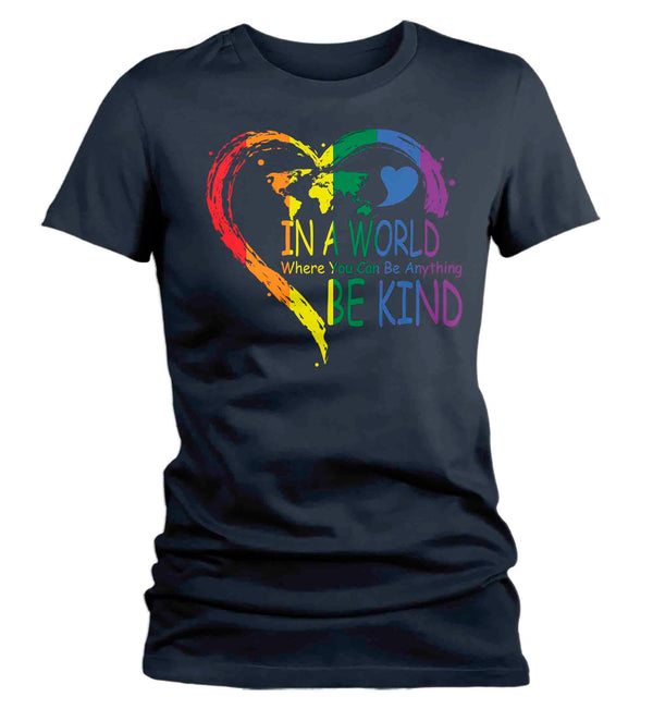 Women's Be Kind Shirt In A World Where You Can Be Anything LGBT T Shirt Tee Rainbow Gift LGBTQ TShirt Gay Pride Shirt Ladies Woman-Shirts By Sarah