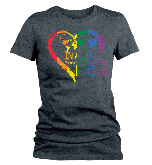 Women's Be Kind Shirt In A World Where You Can Be Anything LGBT T Shirt Tee Rainbow Gift LGBTQ TShirt Gay Pride Shirt Ladies Woman-Shirts By Sarah