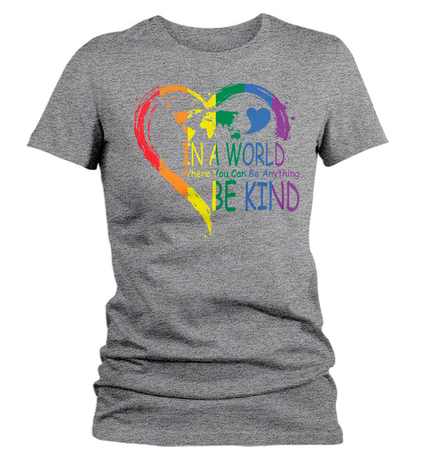 Women's Be Kind Shirt In A World Where You Can Be Anything LGBT T Shirt Tee Rainbow Gift LGBTQ TShirt Gay Pride Shirt Ladies Woman-Shirts By Sarah