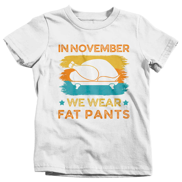 Funny Thanksgiving Tee In November We Wear Fat Pants Turkey Day Shirt Humor Thanks Giving Unisex Boy's Girl's Soft Graphic TShirt-Shirts By Sarah