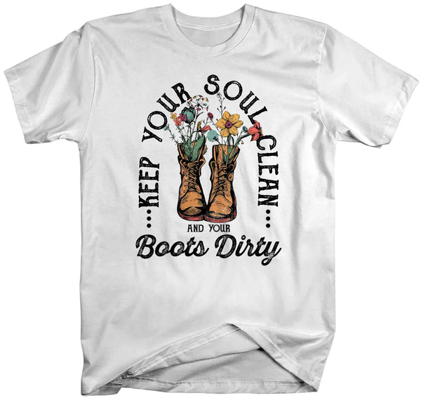 Men's Boho Hippie T Shirt Gardening Shirt Keep Your Soul Clean Boots Dirty Farmer Hiker Homestead Mother's Day TShirt Unisex Tee-Shirts By Sarah