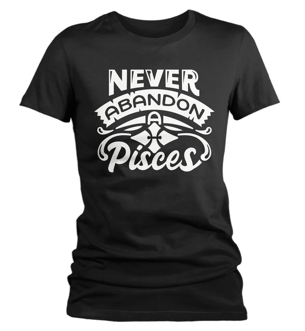 Women's Pisces T-Shirt Never Abandon A Pisces Shirt Horoscope Shirt Astrology Shirts Pisces TShirt Astrological-Shirts By Sarah