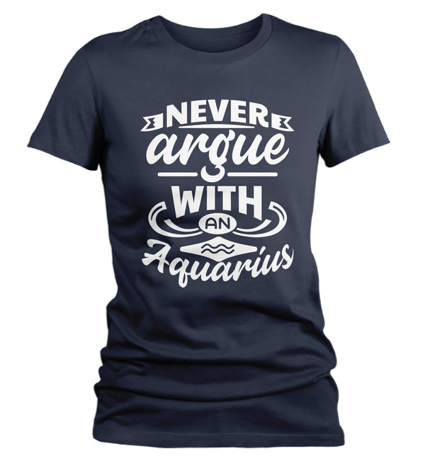 Women's Aquarius T-Shirt Never Argue With An Aquarius Shirt Horoscope Shirt Astrology Shirts Aquarius TShirt Astrological-Shirts By Sarah