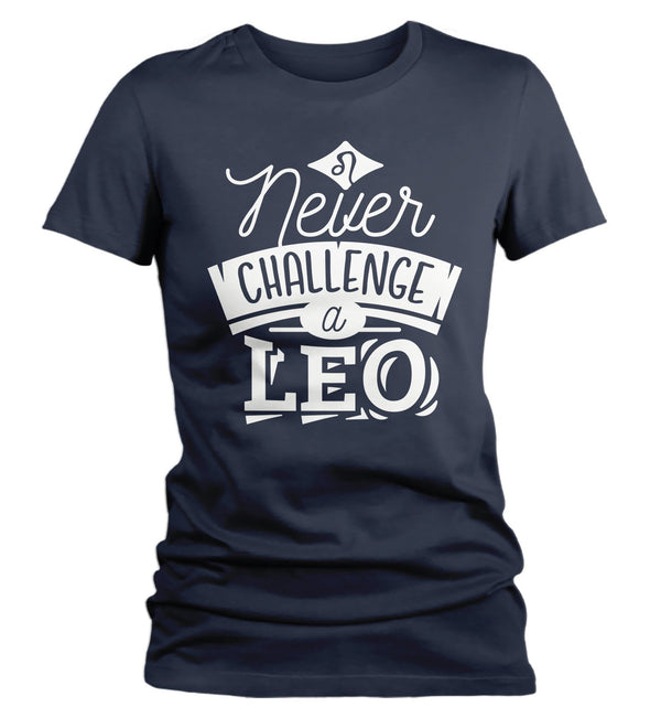 Women's Leo T-Shirt Never Challenge A Leo Shirt Horoscope Shirt Astrology Shirts Leo TShirt Astrological-Shirts By Sarah