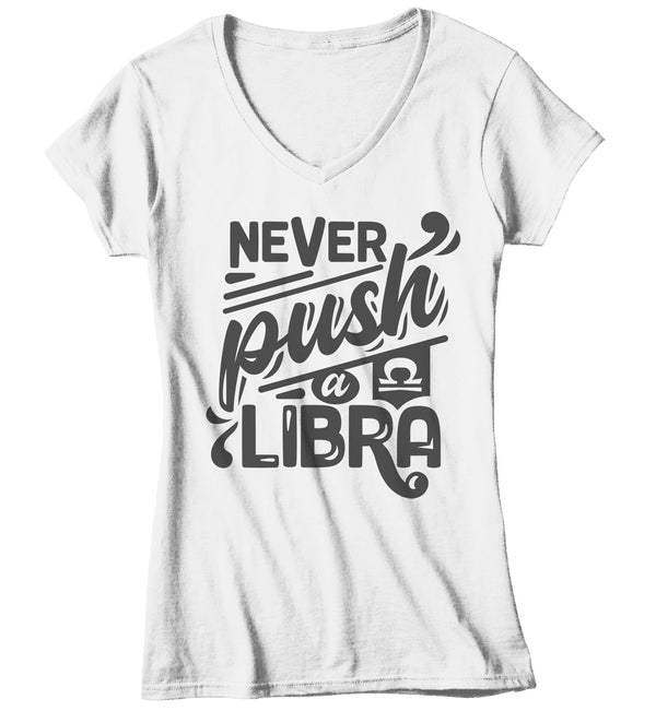 Women's LIbra T-Shirt Never Push A Libra Shirt Horoscope Shirt Astrology Shirts Libra TShirt Astrological-Shirts By Sarah