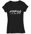 Women's V-Neck Nurse T Shirt I'll Be There For You Nurse Shirt Cute Nurse Shirt Nurse Gift Idea Nursing Student Shirts