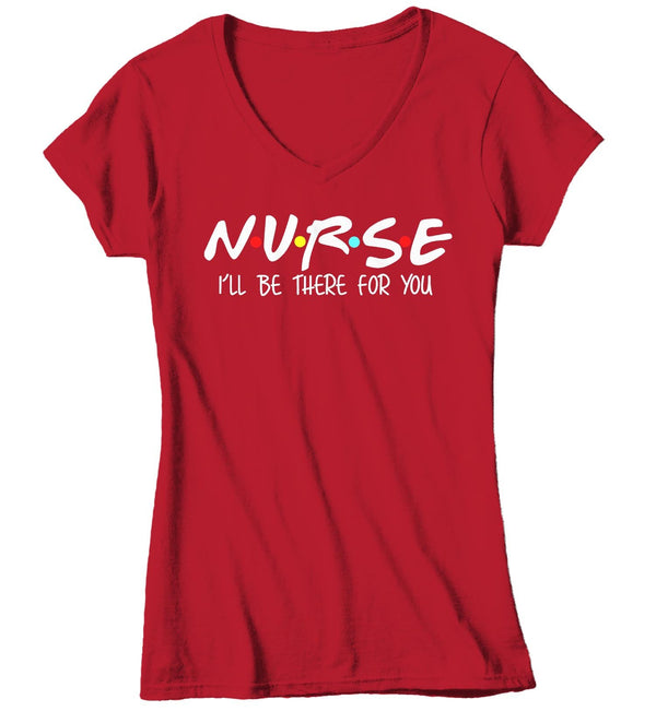 Women's V-Neck Nurse T Shirt I'll Be There For You Nurse Shirt Cute Nurse Shirt Nurse Gift Idea Nursing Student Shirts-Shirts By Sarah