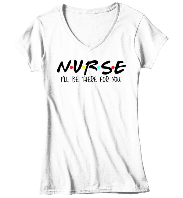 Women's V-Neck Nurse T Shirt I'll Be There For You Nurse Shirt Cute Nurse Shirt Nurse Gift Idea Nursing Student Shirts-Shirts By Sarah