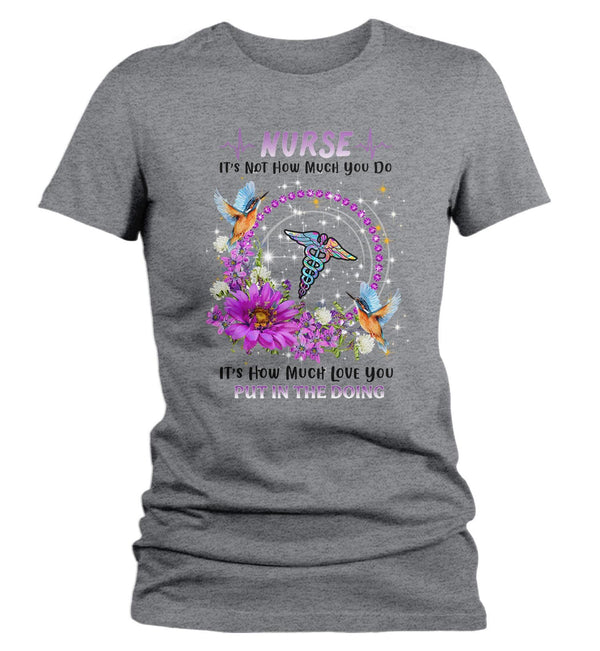 Women's Nurse T Shirt Love In Doing Nurse Shirt Cute Nurse Shirt Nurse Gift Idea Nursing Assistant Shirts Flower Hummingbird-Shirts By Sarah
