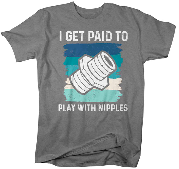 Men's Funny Plumber Shirt Get Paid To Play With Nipples T Shirt Plumbing Tee Plumber Gift Shirt Dirty Offensive Humor Unisex Tee Pipe-Shirts By Sarah