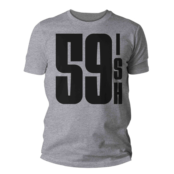 Men's 60th Birthday Shirt 59 Ish Funny T-Shirt Gift Idea 60th 59th 59-ish Birthday Shirts Joke Humor Sixty Tee Shirt Man Unisex-Shirts By Sarah