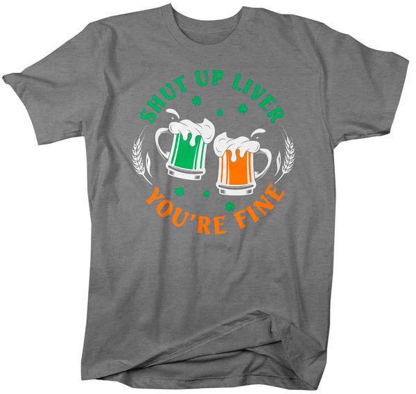Men's Funny St. Patrick's Day Shirt Shut Up Liver T Shirt You're Fine Gift Saint Patricks Irish Drinking Green Man Unisex Tee-Shirts By Sarah