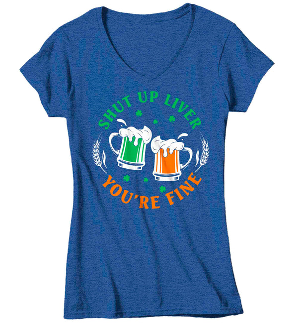 Women's V-Neck Funny St. Patrick's Day Shirt Shut Up Liver T Shirt You're Fine Gift Saint Patricks Irish Drinking Green Ladies Woman Tee-Shirts By Sarah