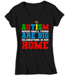 Women's V-Neck Autism T Shirt Small Things Shirt Big Celebrations In Our Home Tee Awareness Neurodivergent Autistic Gift Shirt Ladies Woman TShirt