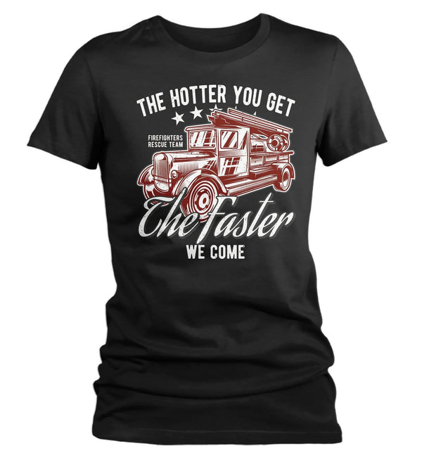 Women's Funny Firefighter T Shirt Hotter You Get Shirts Faster We Come Shirt Firefighter Shirts Funny Shirt Gift-Shirts By Sarah