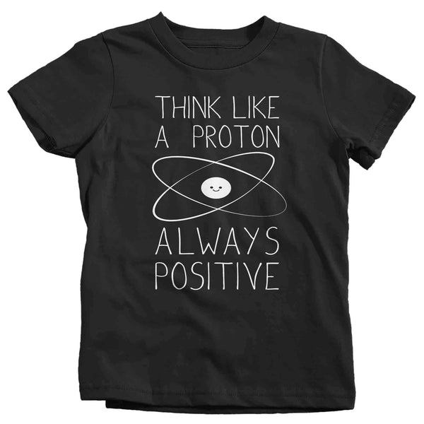 Kids Funny Science T Shirt Think Like A Proton Shirt Positive T Shirt Chemistry Shirts Unisex Chemist Teacher Hipster Soft Graphic Tee-Shirts By Sarah
