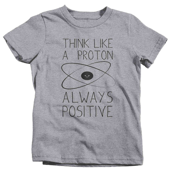 Kids Funny Science T Shirt Think Like A Proton Shirt Positive T Shirt Chemistry Shirts Unisex Chemist Teacher Hipster Soft Graphic Tee-Shirts By Sarah