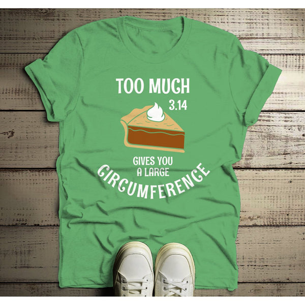 Men's Funny Pie T Shirt Too Much Pie 3.14 Gives Big Circumference Geek Math Shirts Thanksgiving Tee-Shirts By Sarah