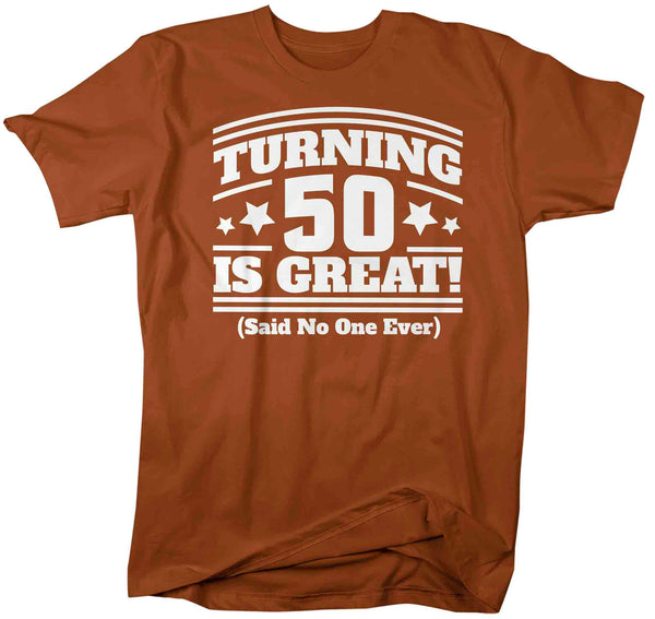 Men's Hilarious 50th Shirts Turning 50 Is Great Birthday T Shirts Said No One Funny 50th Birthday Gift Unisex Fiftieth Bday Fifty Tee-Shirts By Sarah