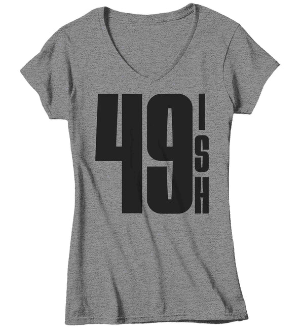 Women's V-Neck 50th Birthday Shirt 49 Ish Funny T-Shirt Gift Idea 50th 49th 49-ish Birthday Shirts Joke Humor Fifty Tee Shirt Ladies-Shirts By Sarah