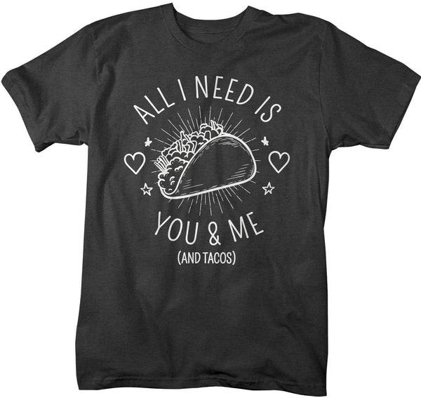 Men's Funny Valentine's Day T Shirt You Me Tacos Tee Taco TShirt All I Need Shirts V-Day T-Shirt-Shirts By Sarah