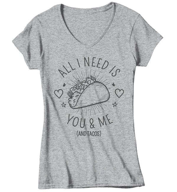 Women's Funny Valentine's Day T Shirt You Me Tacos Tee Taco TShirt All I Need Shirts V-Day T-Shirt-Shirts By Sarah